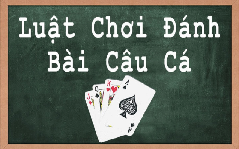 Cách chơi bài câu cá